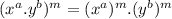 (x^{a}.y^{b})^{m}=(x^{a})^{m}.(y^{b})^{m}