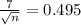 \frac{7}{\sqrt{n} } =0.495