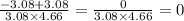 \frac{-3.08+3.08}{3.08\times 4.66}=\frac{0}{3.08\times 4.66}=0