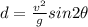 d=\frac{v^2}{g} sin 2 \theta