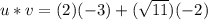 u * v = (2)(-3) + (\sqrt{11})(-2)