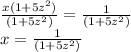 \frac {x (1 + 5z ^ 2)} {(1 + 5z ^ 2)} = \frac {1} {(1 + 5z ^ 2)}\\x = \frac {1} {(1 + 5z ^ 2)}