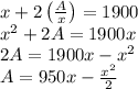 x+2\left( \frac{A}{x} \right)=1900 \\ x^2+2A=1900x \\ 2A=1900x-x^2 \\ A=950x- \frac{x^2}{2}