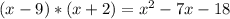 (x-9)*(x+2)=x^2 - 7x -18
