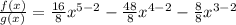 \frac{f(x)}{g(x)}=\frac{16}{8}x^{5-2}-\frac{48}{8}x^{4-2}-\frac{8}{8}x^{3-2}