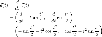 \begin{aligned}\vec{a}(t) &= \frac{d}{dx} \vec{v}(t) \\&= \left(\frac{d}{dt}-t\sin\frac{t^2}{2}, \quad \frac{d}{dt}\cos\frac{t^2}{2}\right) \\&= \left(-\sin\frac{t^2}{2} - t^{2}\cos\frac{t^2}{2}, \quad \cos \frac{t^2}{2} - t^2 \sin \frac{t^2}{2}\right)\end{aligned}