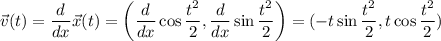 \displaystyle \vec{v}(t) =\frac{d}{dx}\vec{x}(t)= \left(\frac{d}{dx}\cos\frac{t^2}{2}, \frac{d}{dx}\sin\frac{t^2}{2}\right) = (-t\sin\frac{t^2}{2}, t\cos\frac{t^2}{2})