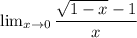 \lim_{x \to 0} \dfrac{\sqrt{1-x}-1}{x}