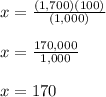 x=\frac{(1,700)(100)}{(1,000)}\\\\x=\frac{170,000}{1,000}\\\\x=170