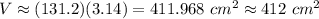 V\approx(131.2)(3.14)=411.968\ cm^2\approx412\ cm^2