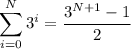 \displaystyle \sum_{i=0}^N 3^i = \dfrac{3^{N+1}-1}{2}