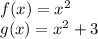 f(x)=x^2\\&#10;g(x) = x^2 + 3