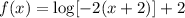 f(x)=\log[-2(x+2)]+2