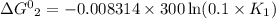 \Delta{G^0}_2 =-0.008314\times 300 \ln (0.1\times K_1)