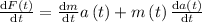 \frac{\mathrm{d} F\left ( t\right )}{\mathrm{d} t}=\frac{\mathrm{d} m}{\mathrm{d} t}a\left ( t\right )+m\left ( t\right )\frac{\mathrm{d} a\left ( t\right )}{\mathrm{d} t}