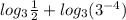 log_3 \frac{1}{2} + log_3 (3^{-4})