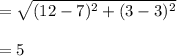 =\sqrt{(12-7)^2+(3-3)^2}\\\\=5