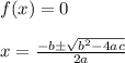 f(x)=0\\\\x=\frac{-b \pm\sqrt{b^2-4ac} }{2a}