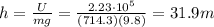 h=\frac{U}{mg}=\frac{2.23\cdot 10^5}{(714.3)(9.8)}=31.9 m