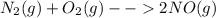 N_{2}(g) + O_{2}(g) - - 2NO(g)