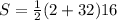 S=\frac{1}{2}(2+32)16