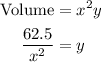 \begin{aligned}{\text{Volume}}&= {x^2}y\\\frac{{62.5}}{{{x^2}}} &= y\\\end{aligned}