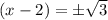 (x-2)=\pm \sqrt{3}