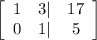 \left[\begin{array}{ccc}1&3|&17\\0&1|&5\end{array}\right]