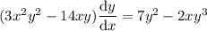(3x^2y^2-14xy)\dfrac{\mathrm dy}{\mathrm dx}=7y^2-2xy^3