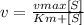 v = \frac{vmax[S]}{Km + [S]}