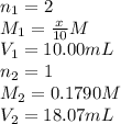 n_1=2\\M_1=\frac{x}{10}M\\V_1=10.00mL\\n_2=1\\M_2=0.1790M\\V_2=18.07mL