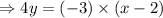 \Rightarrow 4 y=(-3) \times(x-2)