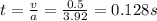 t=\frac{v}{a}=\frac{0.5}{3.92}=0.128 s