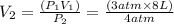 V_2=\frac {(P_1 V_1)}{P_2}=\frac {(3atm \times 8L)}{4atm}