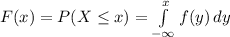 F(x)= P(X\leq x)=\int\limits^x_{-\infty} {f(y)} \, dy