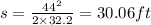 s=\frac{44^2}{2\times 32.2}=30.06 ft