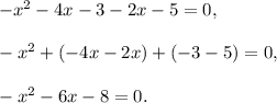 -x^2-4x-3-2x-5=0,\\ \\-x^2+(-4x-2x)+(-3-5)=0,\\ \\-x^2-6x-8=0.