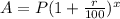 A=P(1+\frac{r}{100})^x