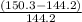 \frac{(150.3 - 144.2)}{144.2}