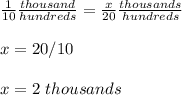 \frac{1}{10} \frac{thousand}{hundreds} =\frac{x}{20} \frac{thousands}{hundreds} \\\\x=20/10 \\\\x=2\ thousands