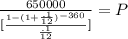 \frac{650000}{[\frac{1-(1+\frac{.1}{12})^{-360}}{\frac{.1}{12}}]} = P