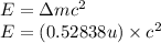 E=\Delta mc^2\\E=(0.52838u)\times c^2