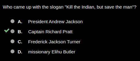 Who came up with the slogan kill the indian, but save the man?  a) president andrew jackson b) cap