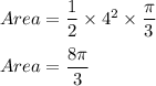 Area=\dfrac{1}{2}\times 4^2\times \dfrac{\pi}{3}\\\\Area=\dfrac{8\pi}{3}