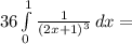 36 \int\limits^1_0 { \frac{1}{(2 x + 1) ^{3} } } \, dx =