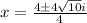 x=\frac{4\pm4\sqrt{10}i}{4}
