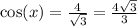 \cos(x)  =  \frac{4}{ \sqrt{3} }  =  \frac{4 \sqrt{3} }{3}