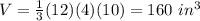 V=\frac{1}{3}(12)(4)(10)=160\ in^{3}