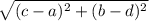 \sqrt{(c-a)^2+(b-d)^2}