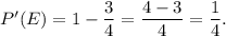 P'(E)=1-\dfrac{3}{4}=\dfrac{4-3}{4}=\dfrac{1}{4}.
